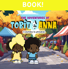 Load image into Gallery viewer, The Adventures of Tobit and Anna: A Journey In Wellness